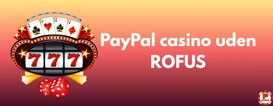 PayPal casino uden ROFUS